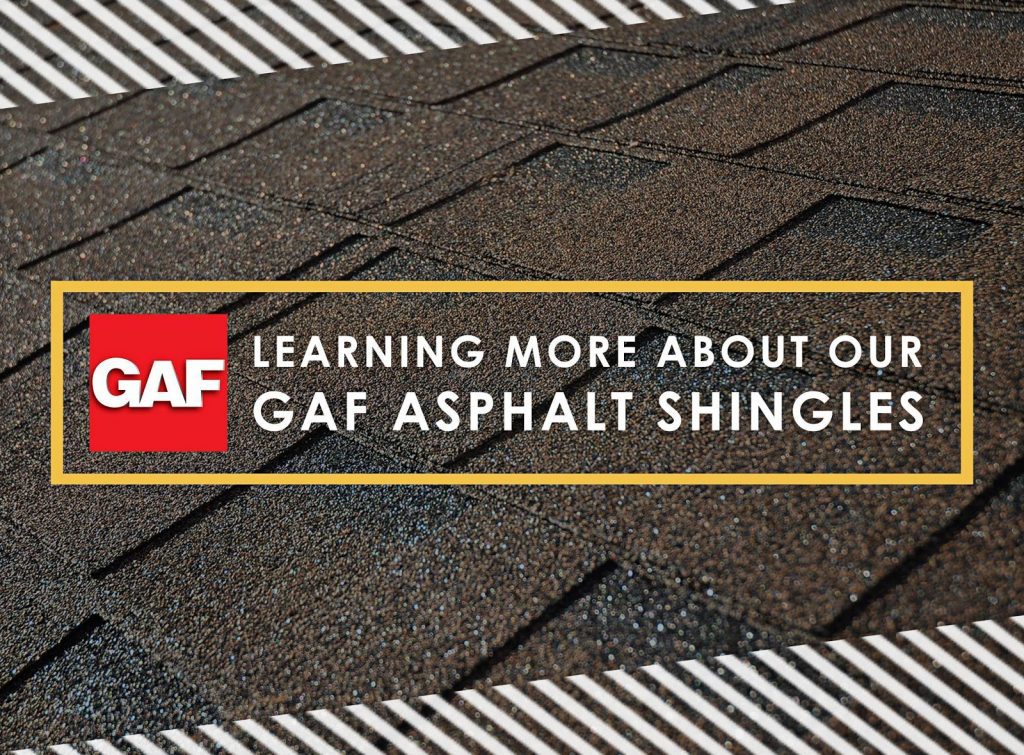 Learning More About Our GAF Asphalt Shingles