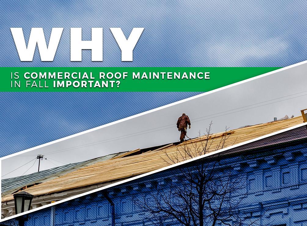 Why Is Commercial Roof Maintenance In Fall Important